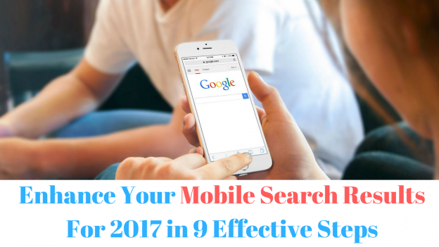 Enhance Your Mobile Search Results For 2017 in 9 Effective Steps - Elsner